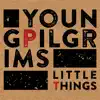Young Pilgrims - Little Things
